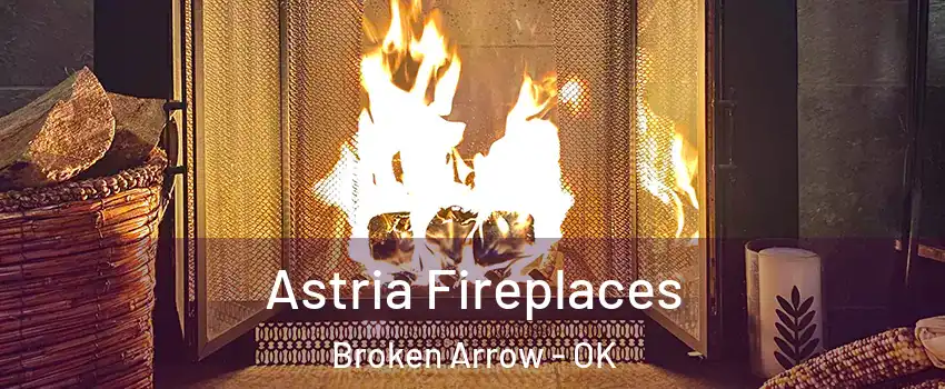  Astria Fireplaces Broken Arrow - OK
