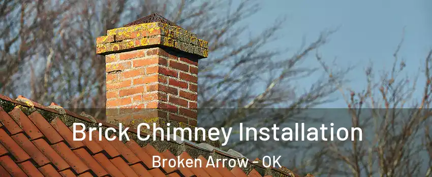  Brick Chimney Installation Broken Arrow - OK