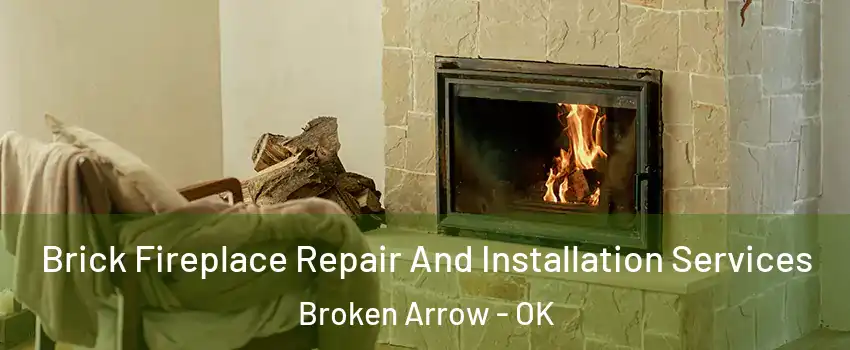  Brick Fireplace Repair And Installation Services Broken Arrow - OK