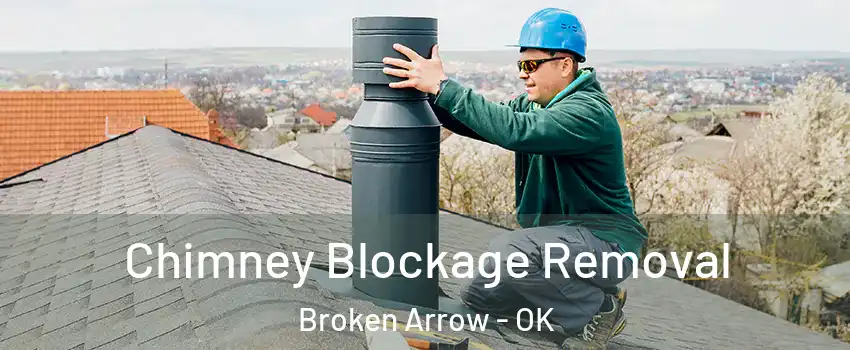  Chimney Blockage Removal Broken Arrow - OK