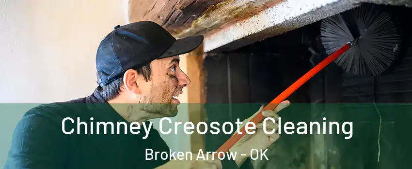  Chimney Creosote Cleaning Broken Arrow - OK