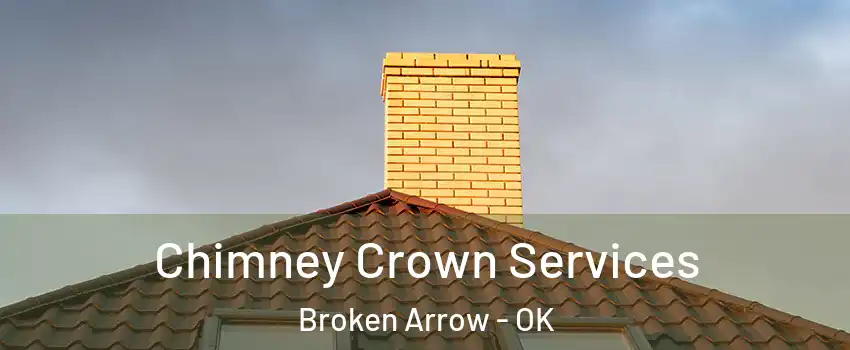  Chimney Crown Services Broken Arrow - OK