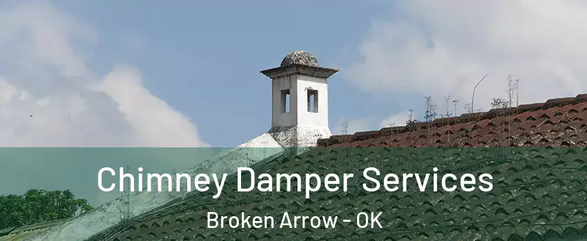  Chimney Damper Services Broken Arrow - OK