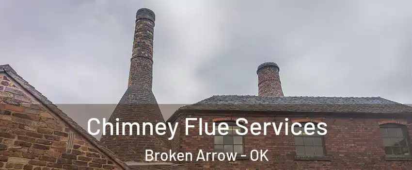  Chimney Flue Services Broken Arrow - OK