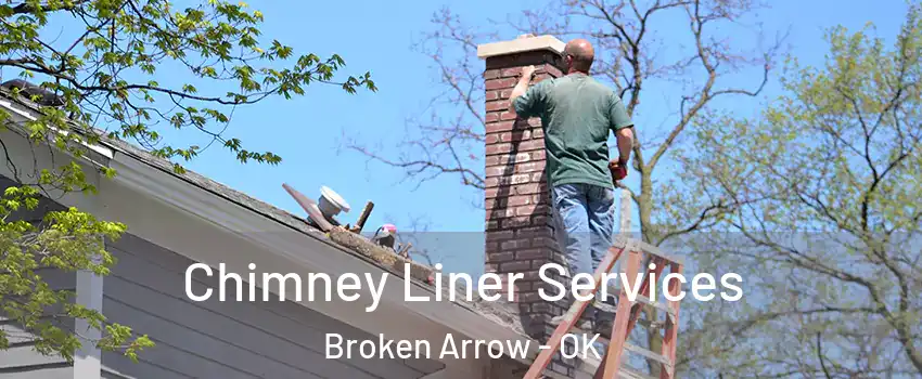  Chimney Liner Services Broken Arrow - OK