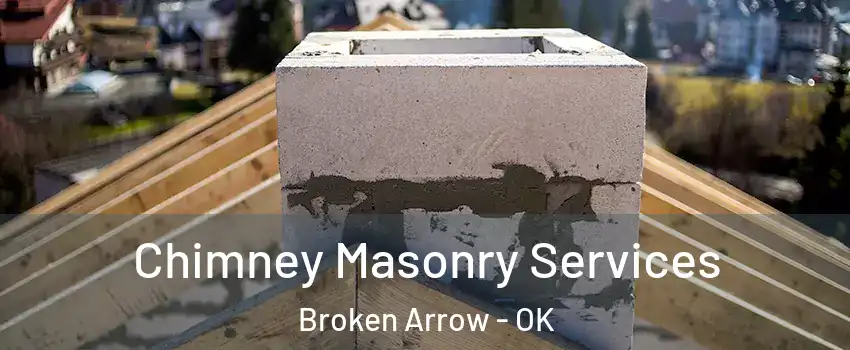  Chimney Masonry Services Broken Arrow - OK