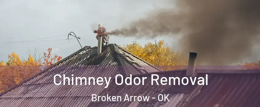  Chimney Odor Removal Broken Arrow - OK