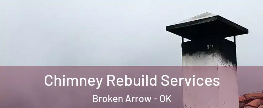  Chimney Rebuild Services Broken Arrow - OK