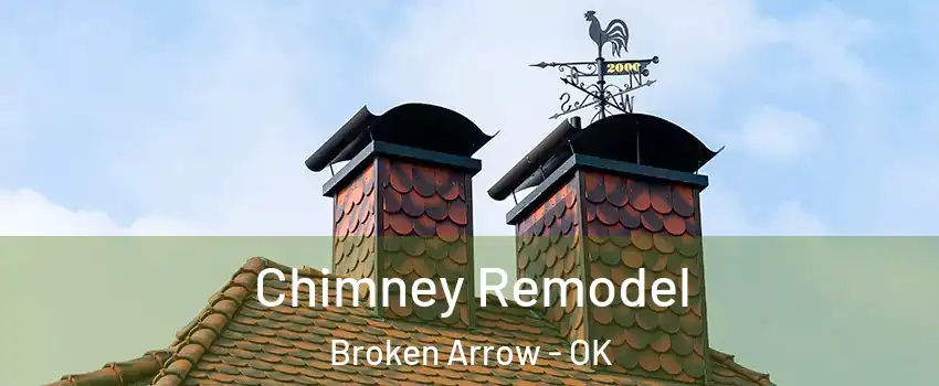  Chimney Remodel Broken Arrow - OK