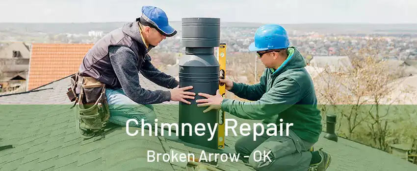  Chimney Repair Broken Arrow - OK