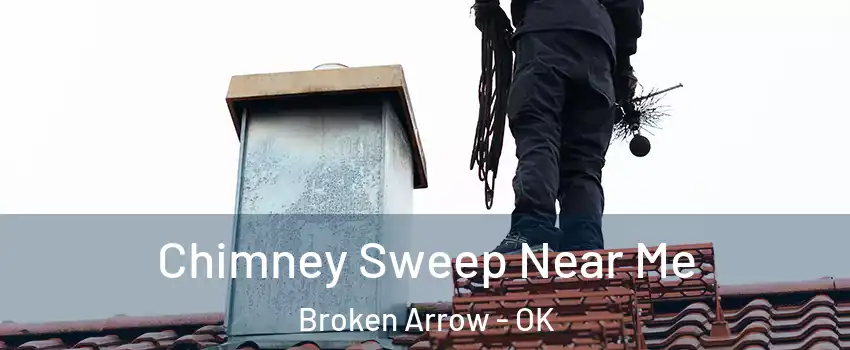  Chimney Sweep Near Me Broken Arrow - OK