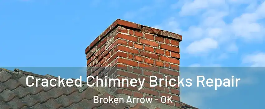  Cracked Chimney Bricks Repair Broken Arrow - OK