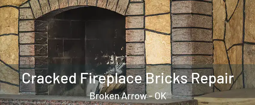  Cracked Fireplace Bricks Repair Broken Arrow - OK