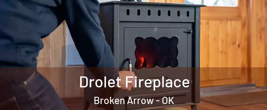  Drolet Fireplace Broken Arrow - OK