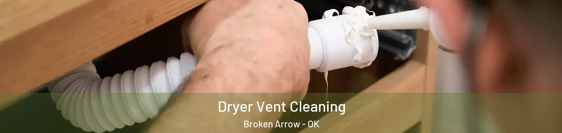  Dryer Vent Cleaning Broken Arrow - OK