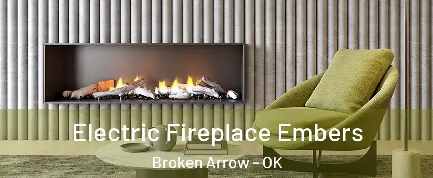  Electric Fireplace Embers Broken Arrow - OK