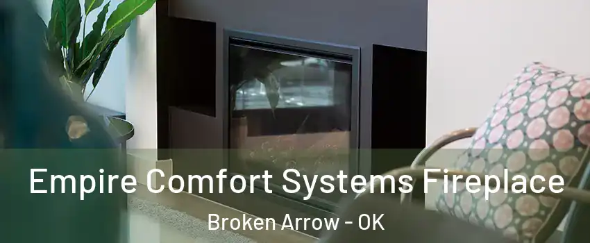  Empire Comfort Systems Fireplace Broken Arrow - OK