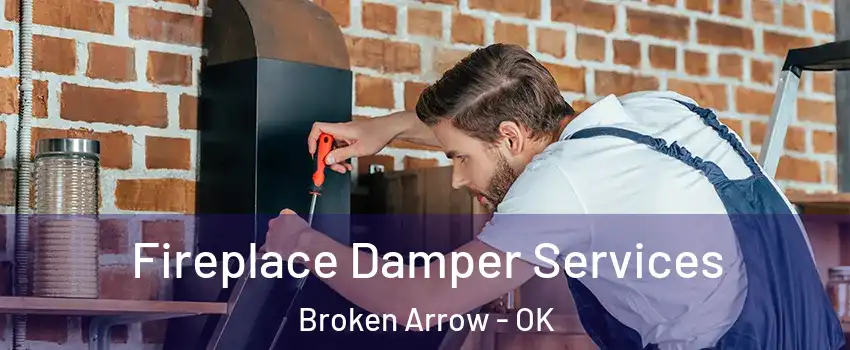  Fireplace Damper Services Broken Arrow - OK
