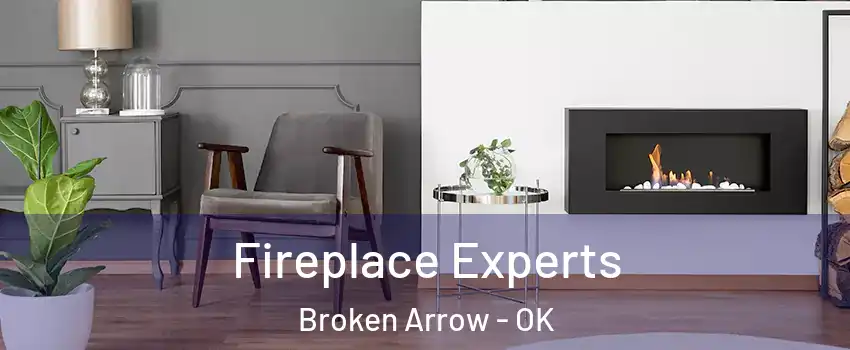  Fireplace Experts Broken Arrow - OK