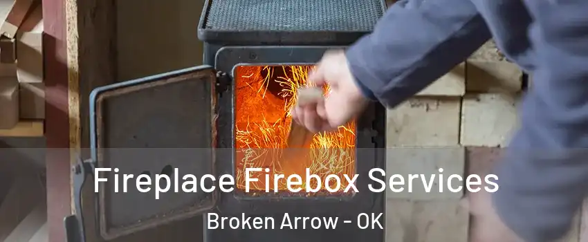  Fireplace Firebox Services Broken Arrow - OK