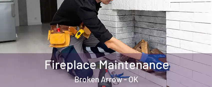  Fireplace Maintenance Broken Arrow - OK