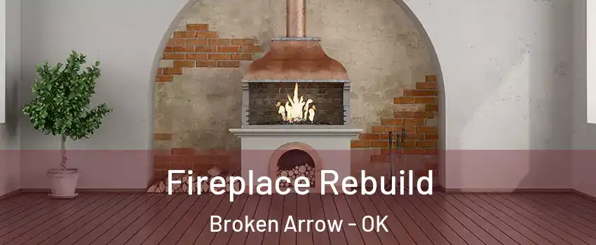  Fireplace Rebuild Broken Arrow - OK