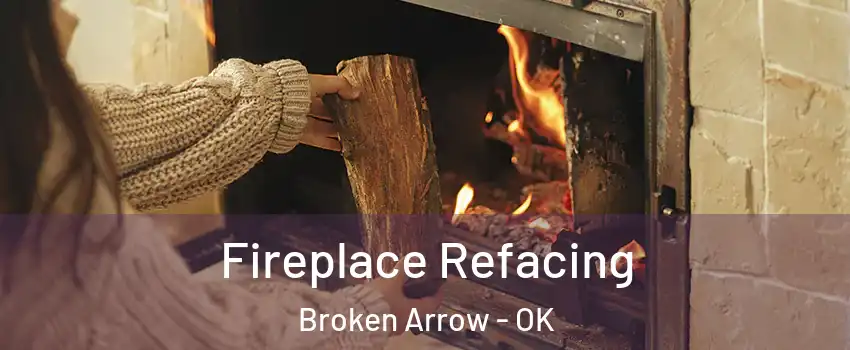  Fireplace Refacing Broken Arrow - OK