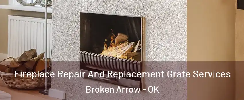  Fireplace Repair And Replacement Grate Services Broken Arrow - OK