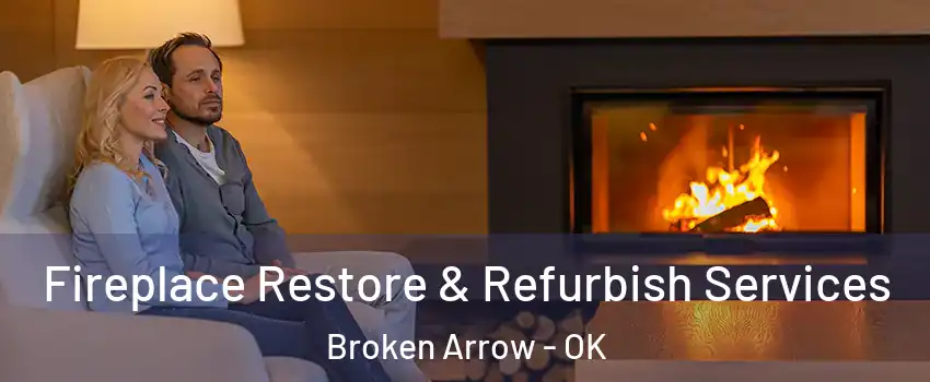  Fireplace Restore & Refurbish Services Broken Arrow - OK