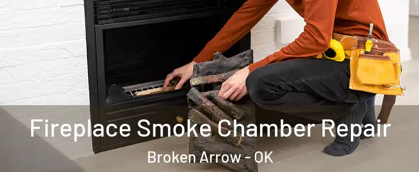  Fireplace Smoke Chamber Repair Broken Arrow - OK