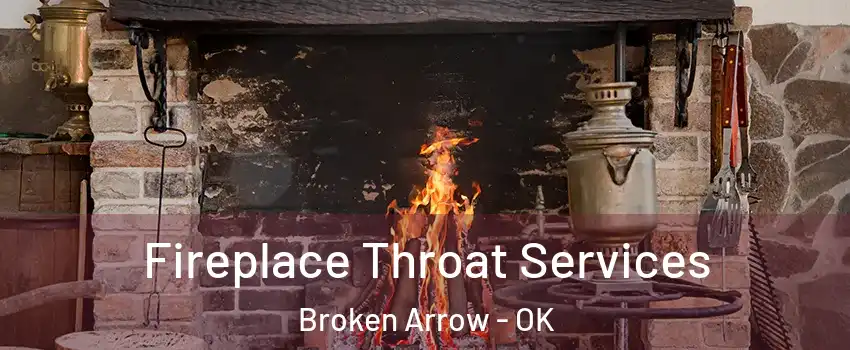  Fireplace Throat Services Broken Arrow - OK
