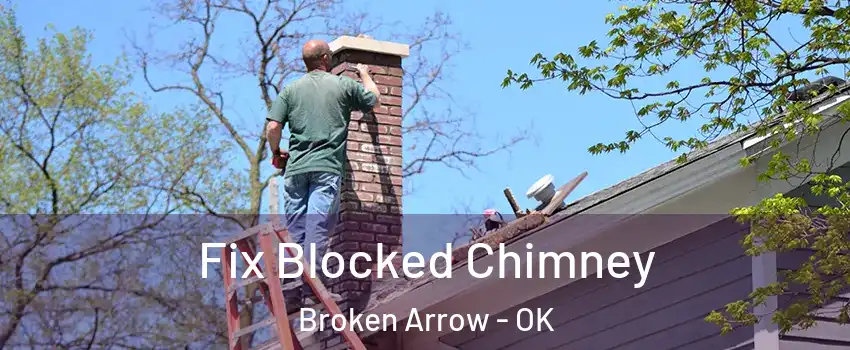  Fix Blocked Chimney Broken Arrow - OK