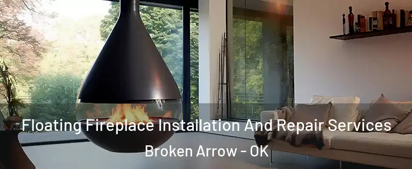  Floating Fireplace Installation And Repair Services Broken Arrow - OK