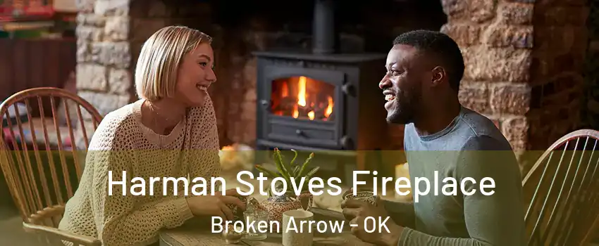 Harman Stoves Fireplace Broken Arrow - OK