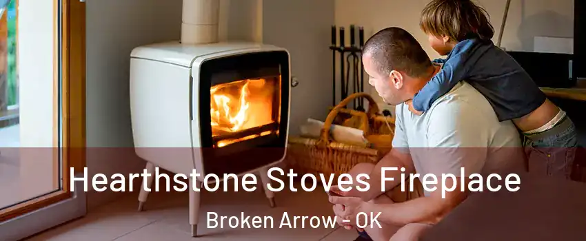  Hearthstone Stoves Fireplace Broken Arrow - OK