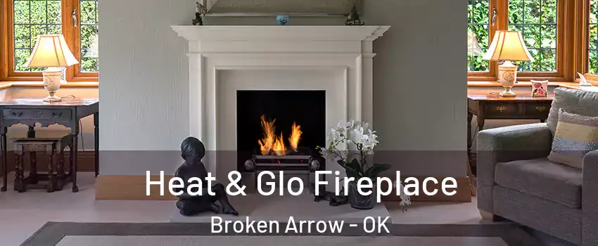  Heat & Glo Fireplace Broken Arrow - OK