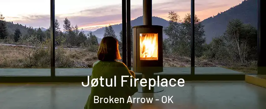 Jøtul Fireplace Broken Arrow - OK