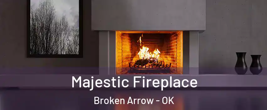  Majestic Fireplace Broken Arrow - OK