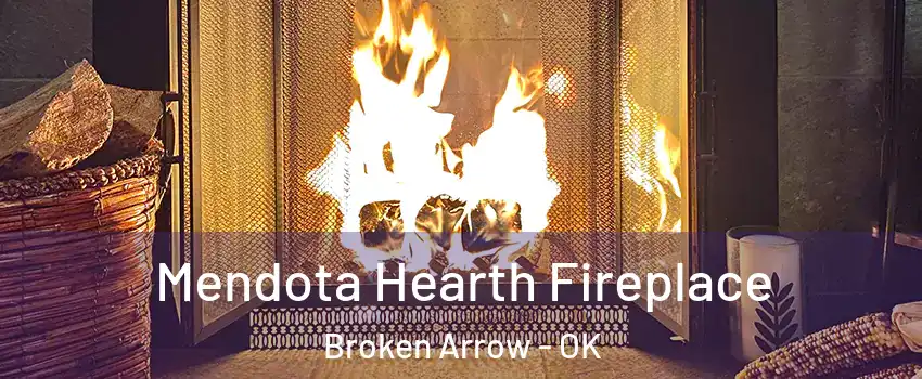  Mendota Hearth Fireplace Broken Arrow - OK