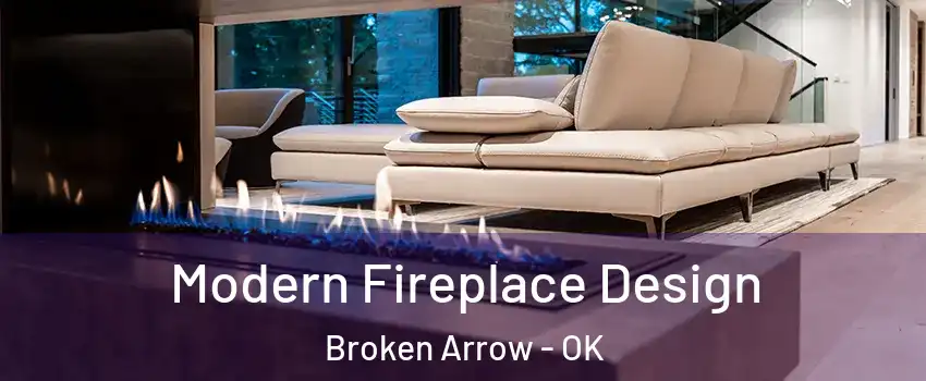  Modern Fireplace Design Broken Arrow - OK