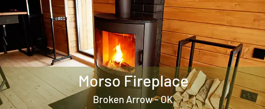  Morso Fireplace Broken Arrow - OK