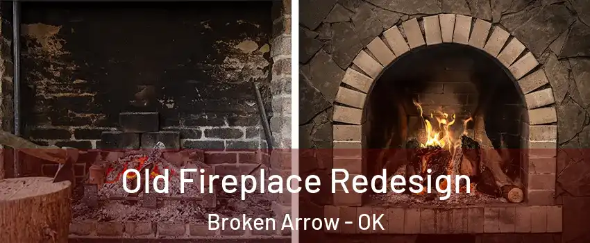  Old Fireplace Redesign Broken Arrow - OK