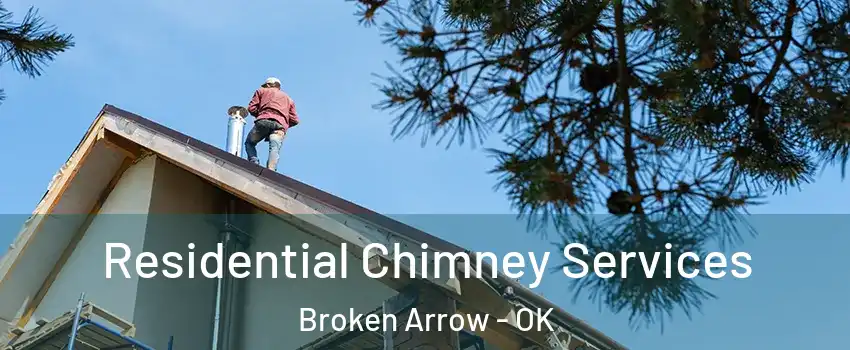  Residential Chimney Services Broken Arrow - OK