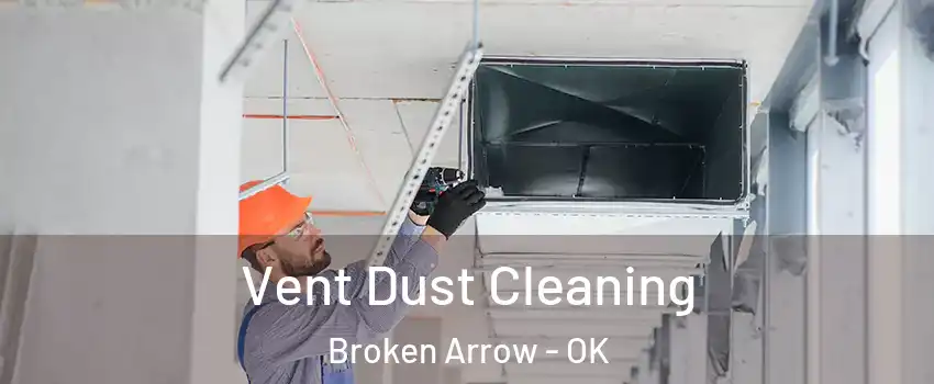  Vent Dust Cleaning Broken Arrow - OK