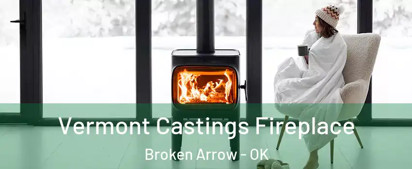 Vermont Castings Fireplace Broken Arrow - OK