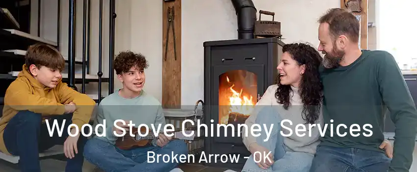  Wood Stove Chimney Services Broken Arrow - OK